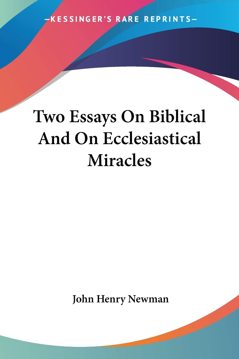 Two Essays On Biblical And Ecclesiastical Miracles Review