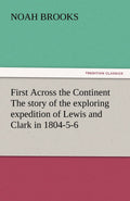 First Across the Continent The story of the exploring expedition