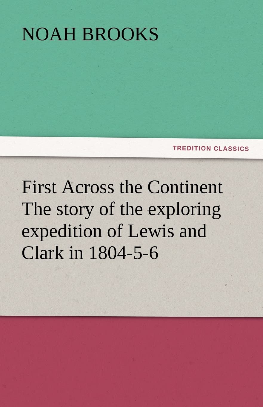 First Across the Continent: The Lewis and Clark Expedition Story