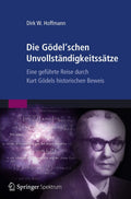 Die Godel'schen Unvollstandigkeitssatze: Eine gefuhrte Reise durch