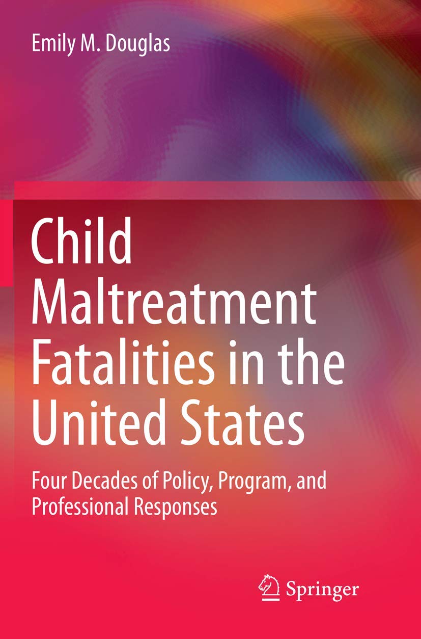 Child Maltreatment Fatalities in the US: Four Decades of Responses