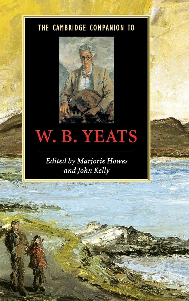 The Cambridge Companion to W. B. Yeats: A Comprehensive Guide