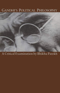 Gandhis Political Philosophy: A Critical Examination - of Gandhi's