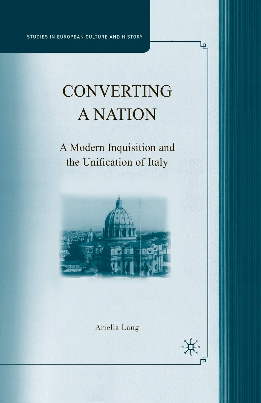 Converting a Nation: A Modern Inquisition and Unification of Italy