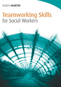 Teamworking Skills for Social Workers - Practical Discourse Guide