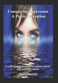 Conquering Depression a Poetic Perception - Uplifting Self-Therapy