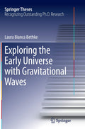 Exploring the Early Universe with Gravitational Waves - Thesis