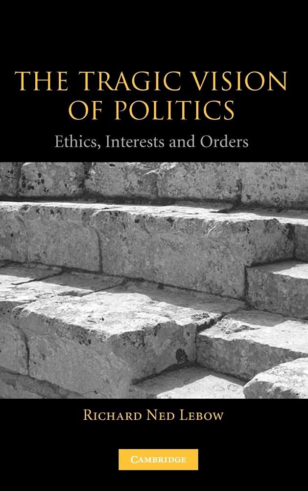 The Tragic Vision of Politics: Ethics, Interests and Orders Review