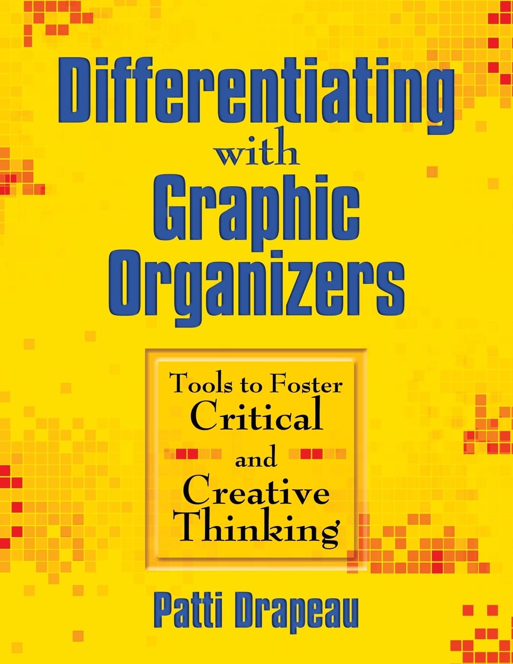 Differentiating With Graphic Organizers: Tools for Critical Thinking