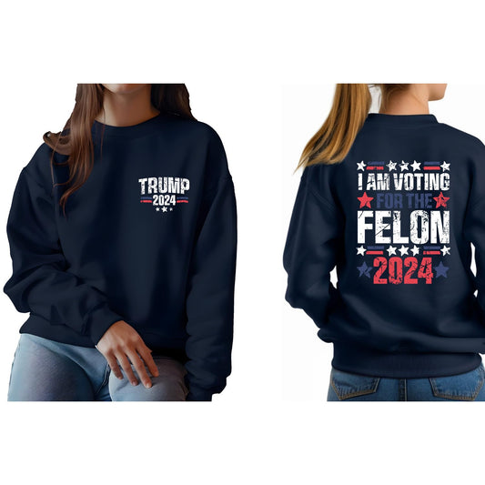 Trump 2024 Felon Sweatshirt - Handmade Patriotic Gear