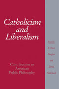 Catholicism and Liberalism Contributions to American Public Policy