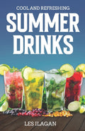 Cool and Refreshing Summer Drinks Recipe Book - Family-Friendly