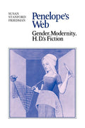 Penelope's Web: Gender, Modernity, H. D.'s Fiction - Scholarly