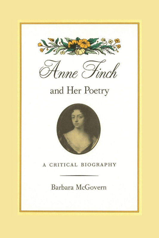 Anne Finch and Her Poetry: A Critical Biography Review
