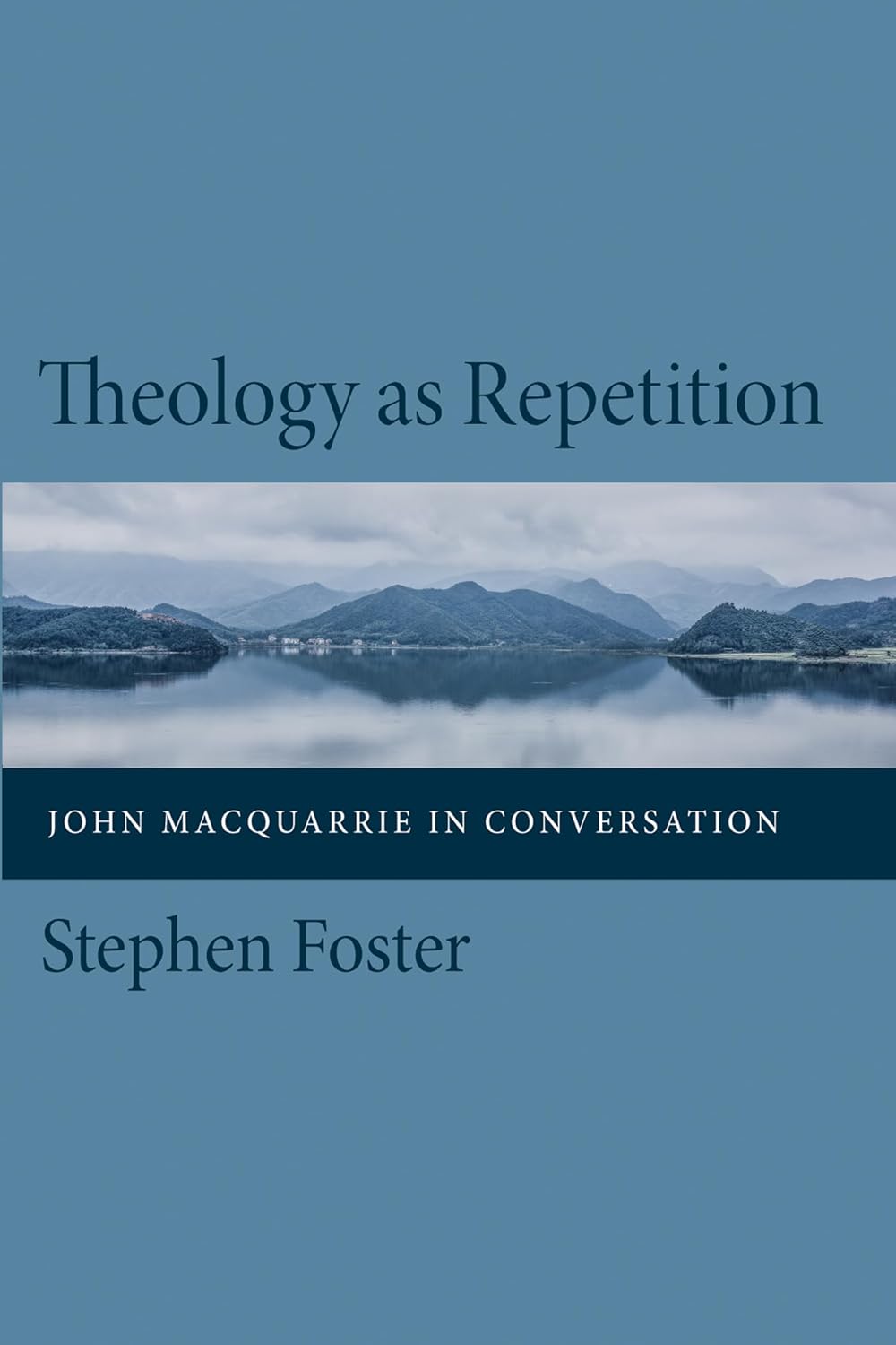 Theology as Repetition: John MacQuarrie in Conversation Review