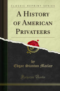 A History of American Privateers by Edgar Stanton Maclay Review