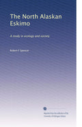 The North Alaskan Eskimo: A Study in Ecology and Society - Classic