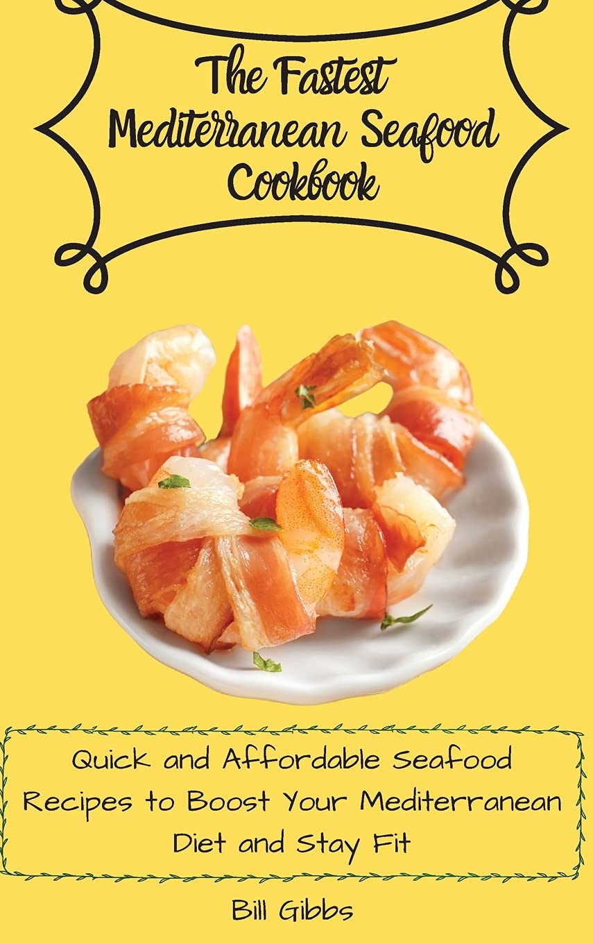 The Fastest Mediterranean Seafood Cookbook for Healthy Eating
