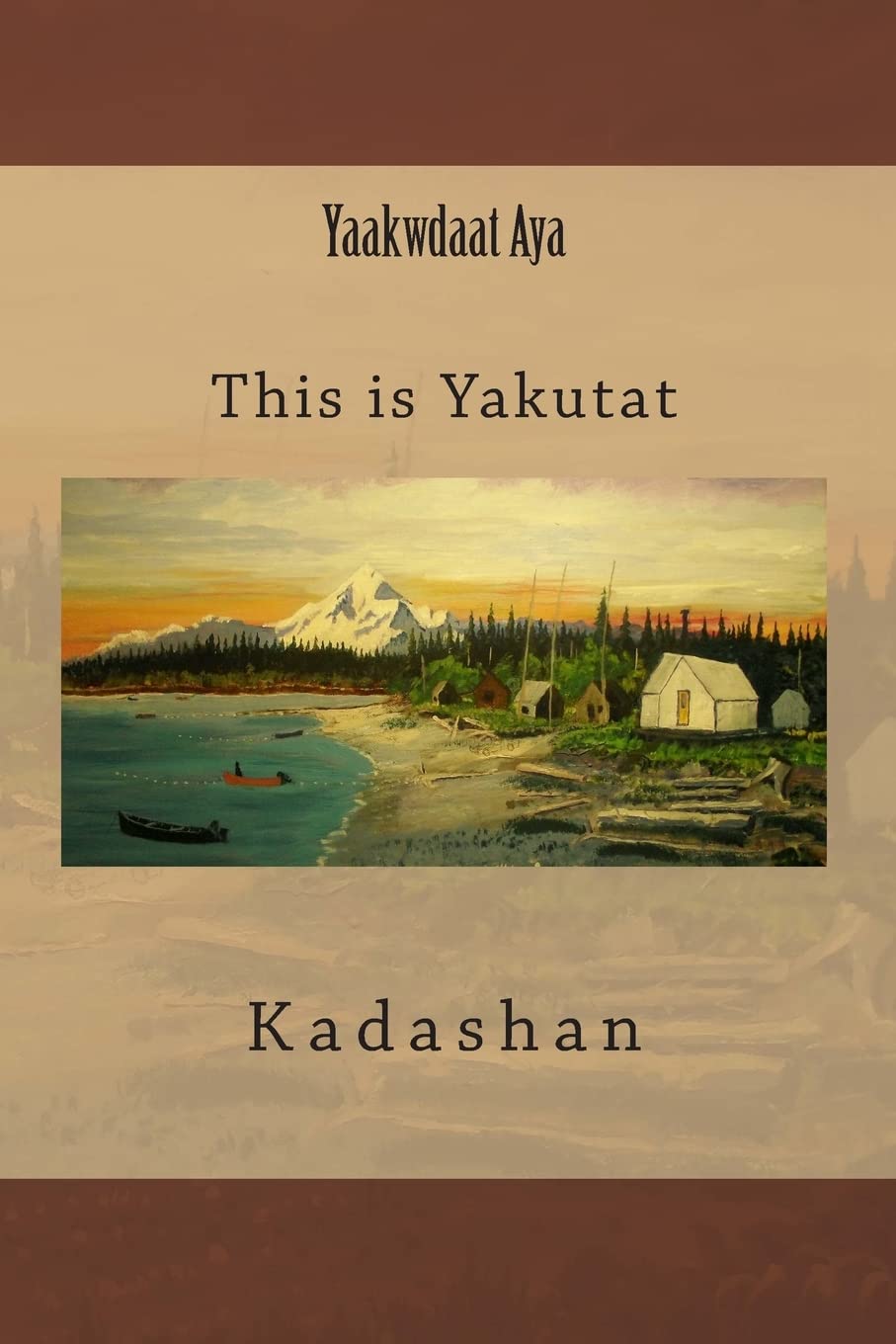 Yaakwdaat Aya: This is Yakutat - A Journey Through Culture