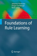 Foundations of Rule Learning - Practical Guide to Inductive Rules