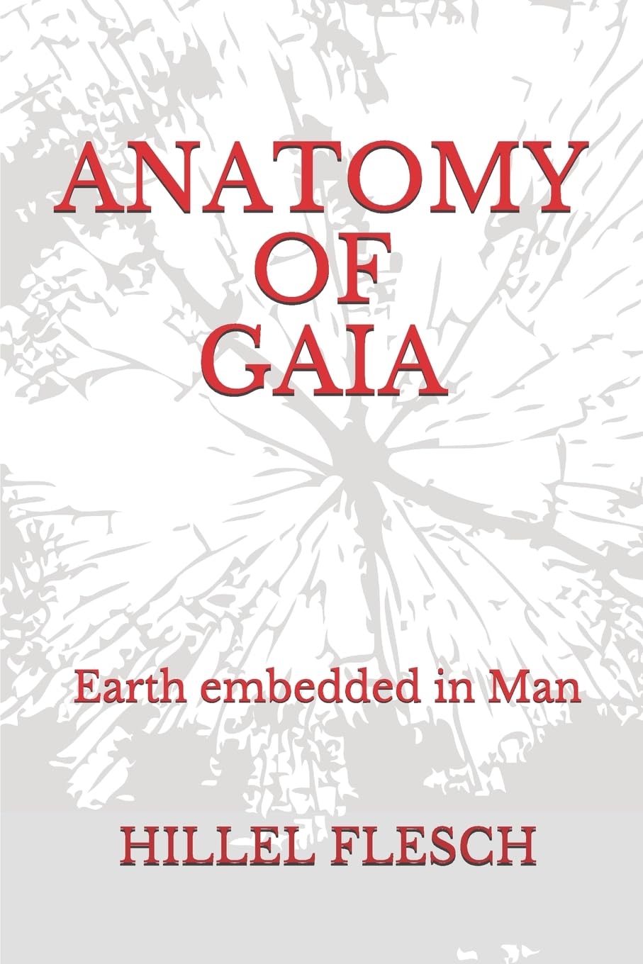 Anatomy of Gaia: Earth Embedded in Man - A Deep Exploration