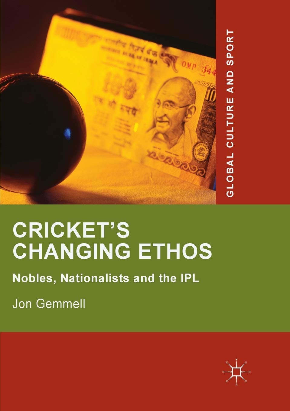 Cricket's Changing Ethos: Nobles, Nationalists and the IPL Review