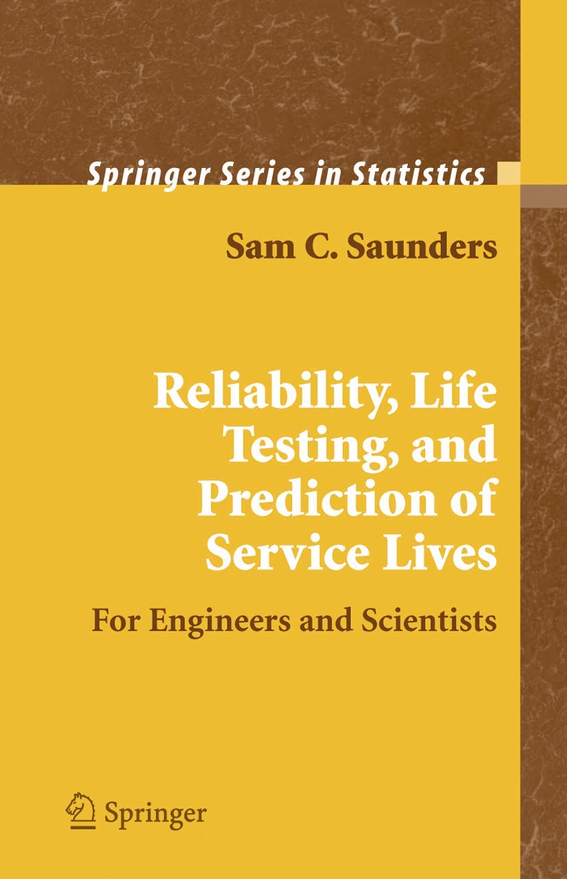 Reliability Life Testing and Prediction of Service Lives for Engineers