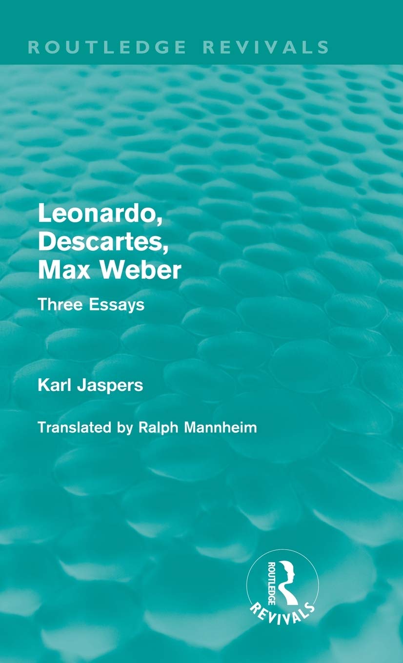 Leonardo, Descartes, Max Weber: Three Essays by Jaspers Karl Review