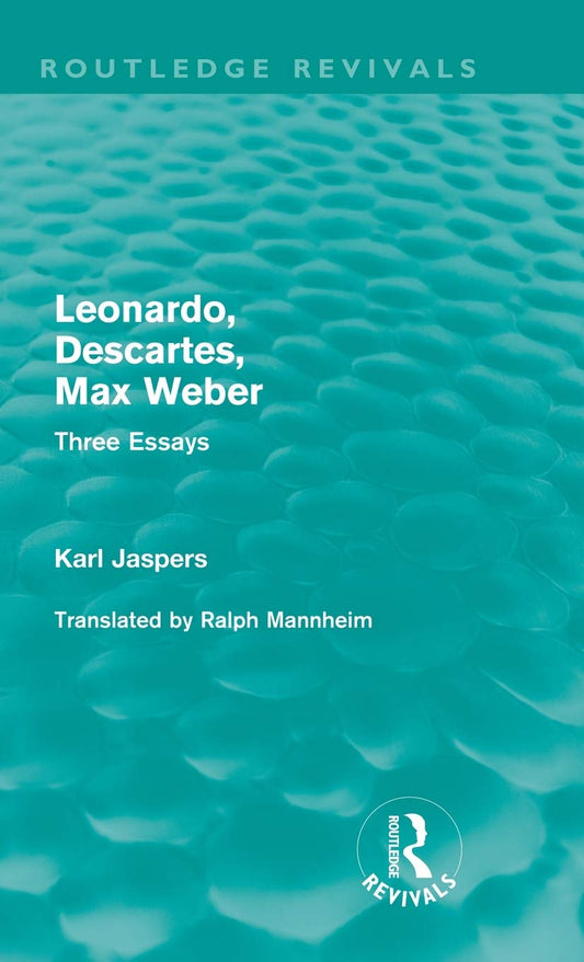 Leonardo, Descartes, Max Weber: Three Essays by Jaspers Karl Review