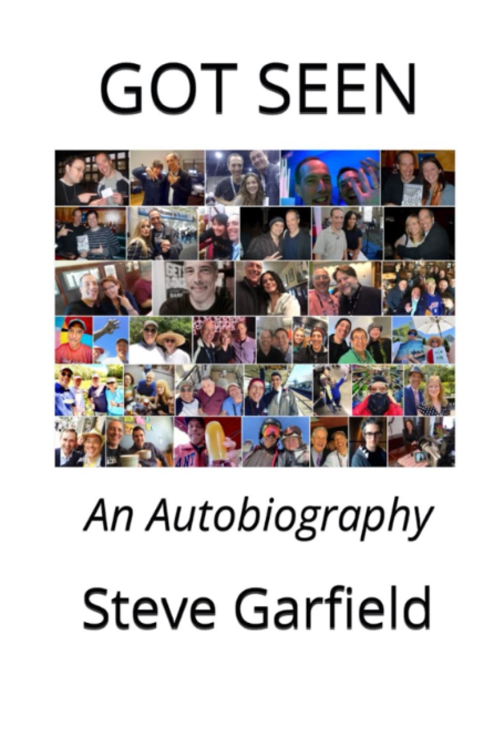 GOT SEEN: An Autobiography by Steve Garfield - A Must-Read