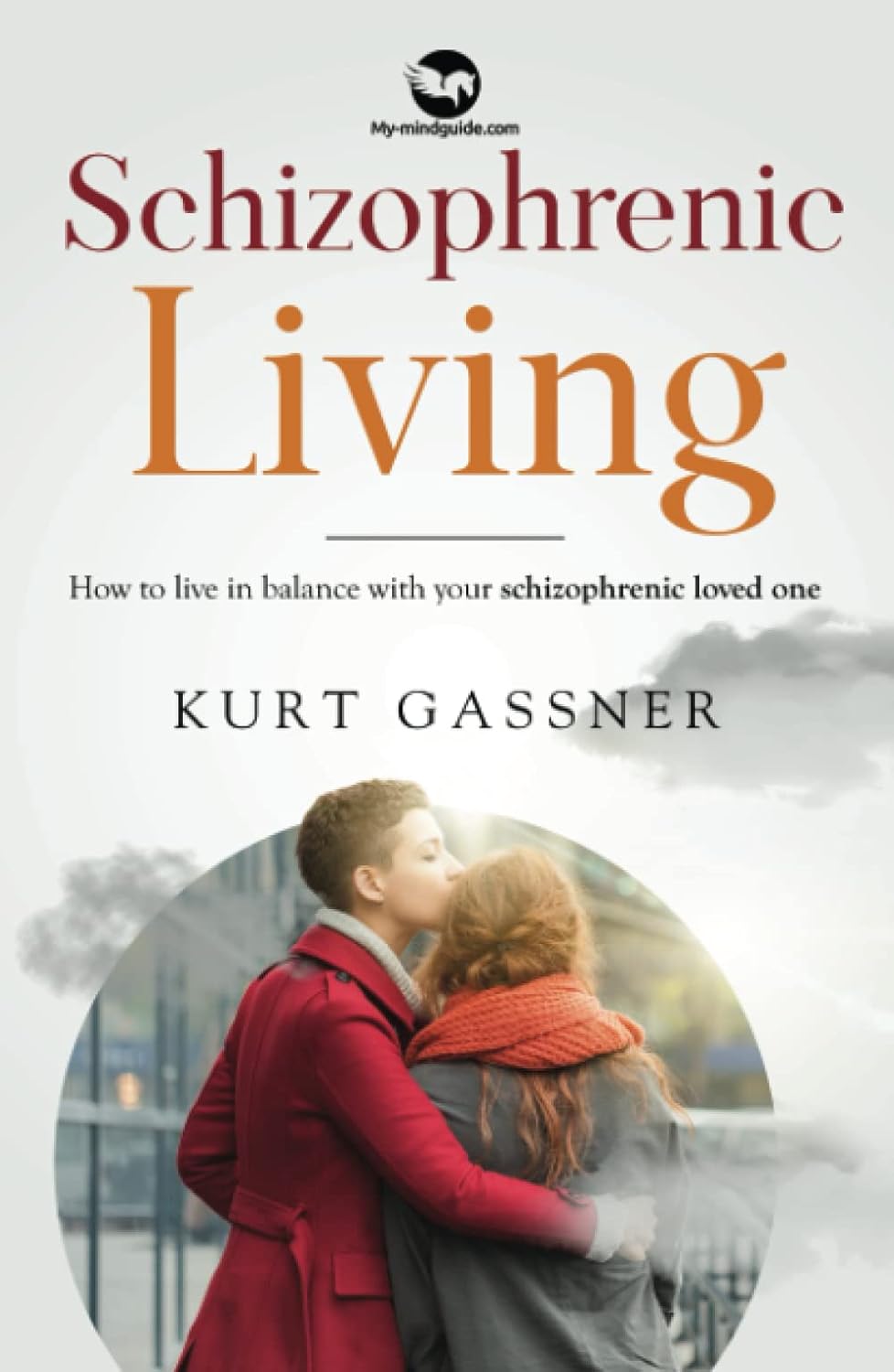 Schizophrenic Living: Balance Life with Your Loved One Effectively