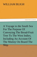 A Voyage to the South Sea: Conveying the Bread-Fruit Tree