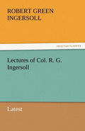 Lectures of Col. R. G. Ingersoll: A Profound Insight
