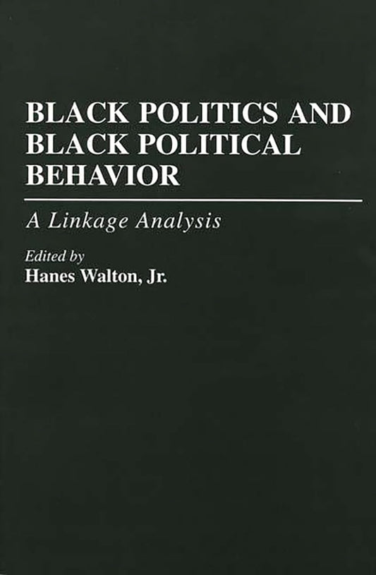 Black Politics and Black Political Behavior: A Comprehensive Study