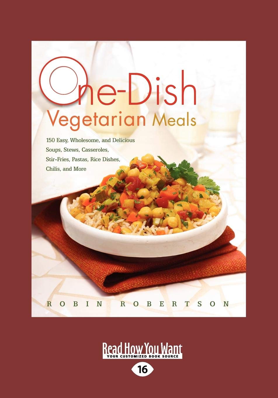One-Dish Vegetarian Meals: 150 Easy and Wholesome Recipes