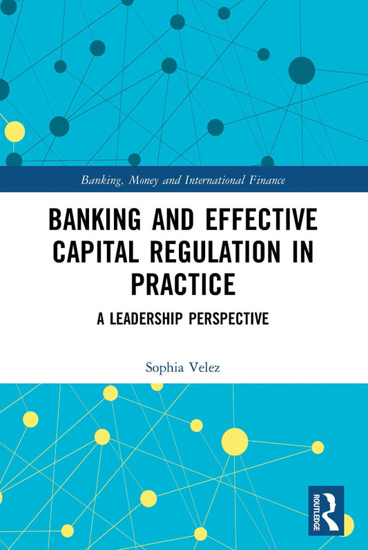Banking and Effective Capital Regulation in Practice Review