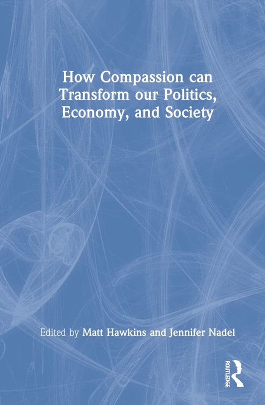 How Compassion can Transform our Politics and Society Today