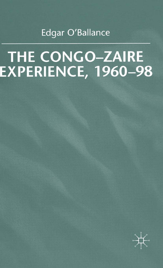 The Congo-Zaire Experience Book by E. O'Ballance - A Deep Dive