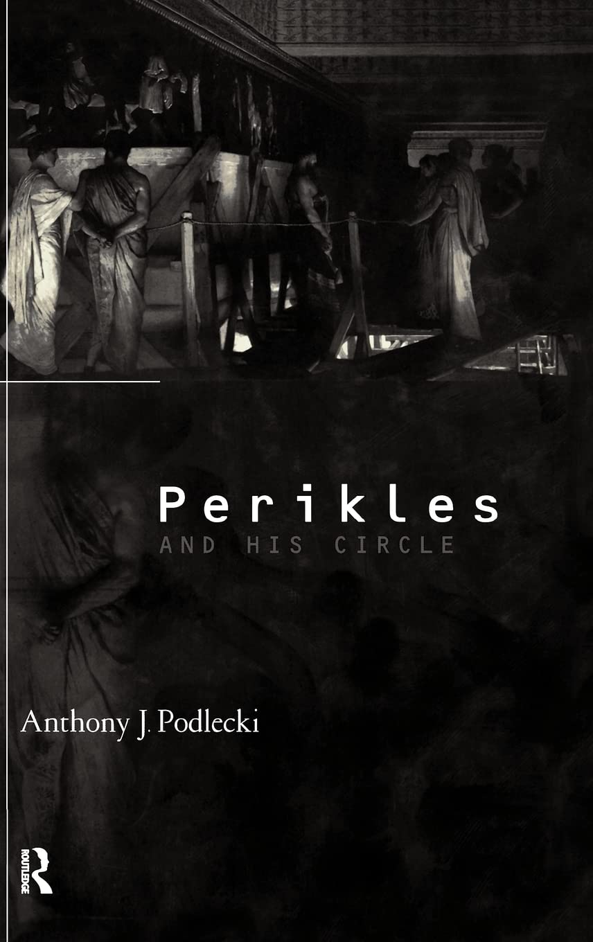 Perikles and his Circle: A Comprehensive Study of Ancient Greece