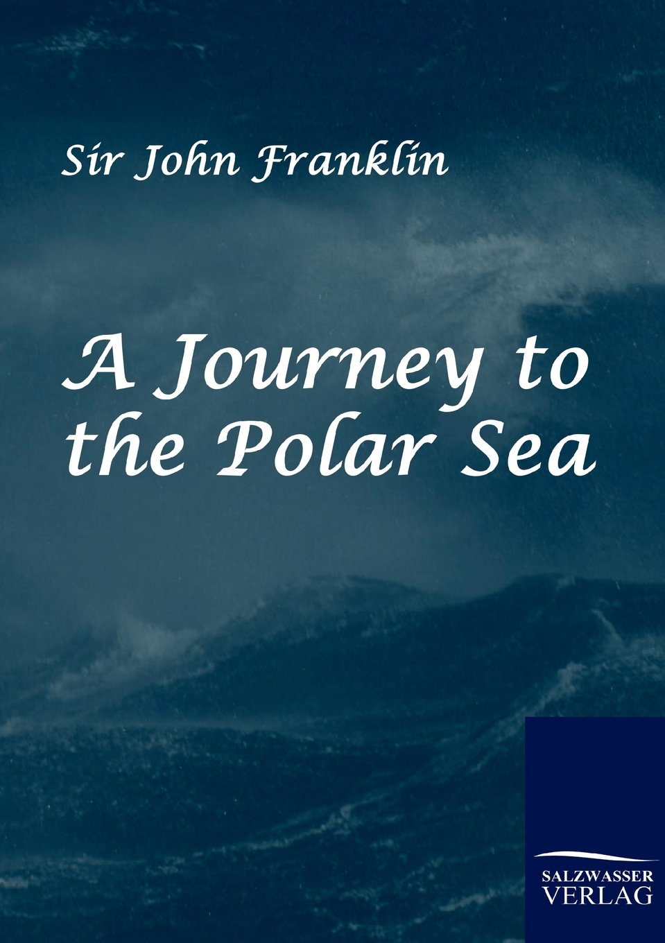 A Journey to the Polar Sea by Sir John Franklin - An Epic Adventure