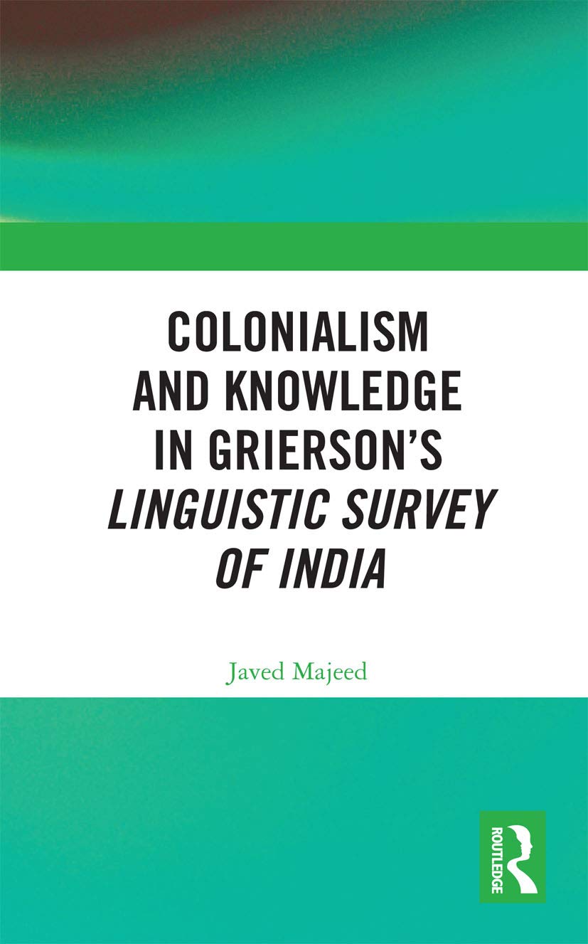 Colonialism and Knowledge in Griersons Linguistic Survey of India