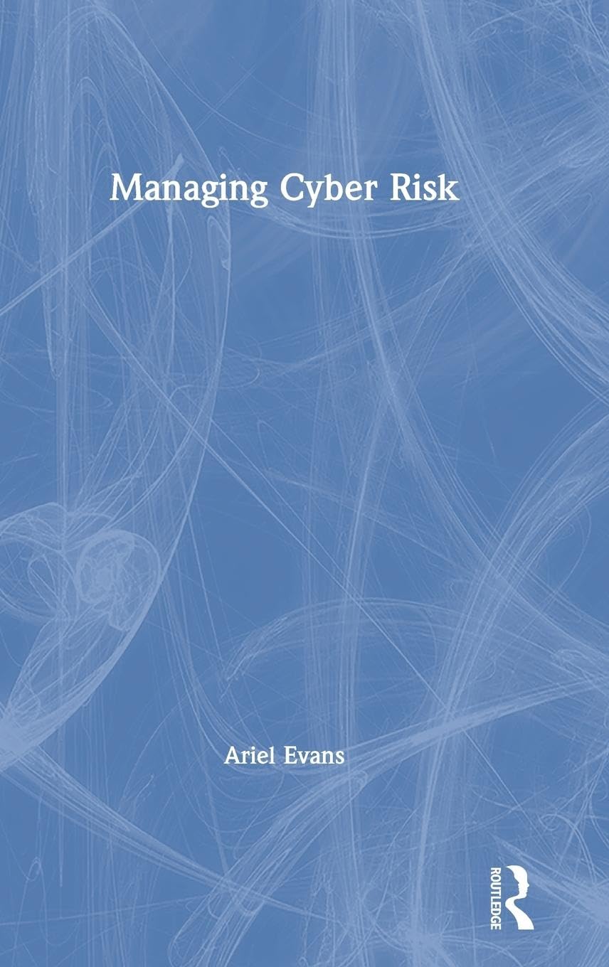 Managing Cyber Risk by Ariel Evans: Essential Guide