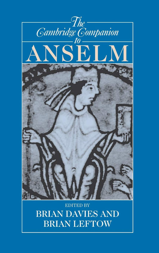 The Cambridge Companion to Anselm: A Comprehensive Guide