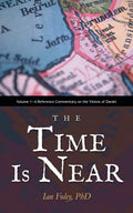 The Time Is Near: Volume 1 - A Reference Commentary on Daniel