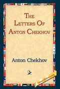 The Letters of Anton Chekhov - Classic Russian Correspondence