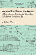 Practical Boat Building for Amateurs: Design & Build Your Dream Boat