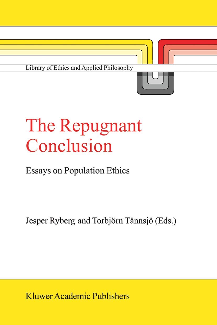 The Repugnant Conclusion: Essays on Population Ethics Review