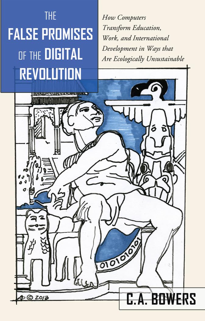 The False Promises of the Digital Revolution: A Critical Look