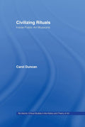 Civilizing Rituals: Inside Public Art Museums by Carol Duncan Review