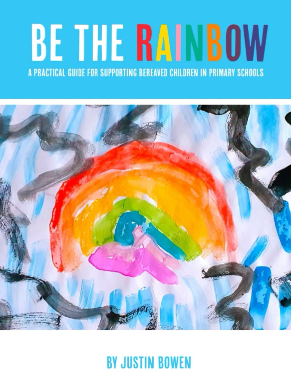 Be The Rainbow: A Guide for Supporting Bereaved Children